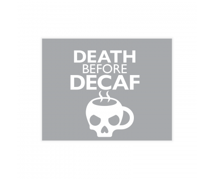 Death Before Decaf Greeting Card
