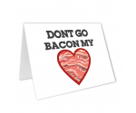 Don't Go Bacon My Heart Greeting Card