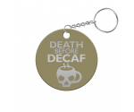 Death Before Decaf Circle Keychain