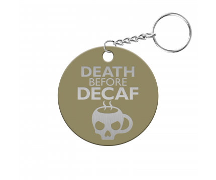 Death Before Decaf Circle Keychain