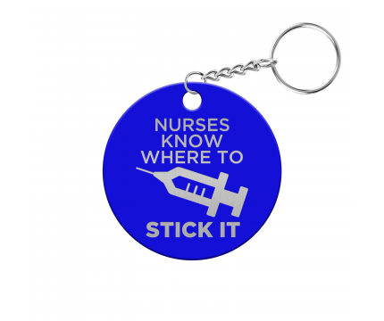 Nurses Know Where to Stick it Circle Keychain