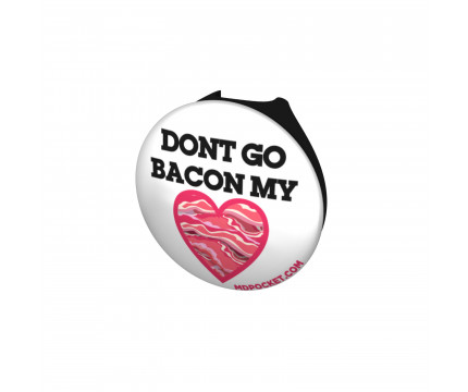 Don't Go Bacon My Heart Stethoscope Button